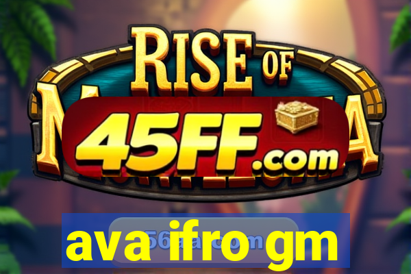 ava ifro gm